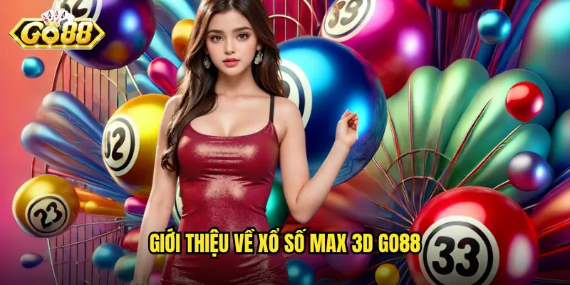 Giới thiệu về xổ số Max 3D Go88